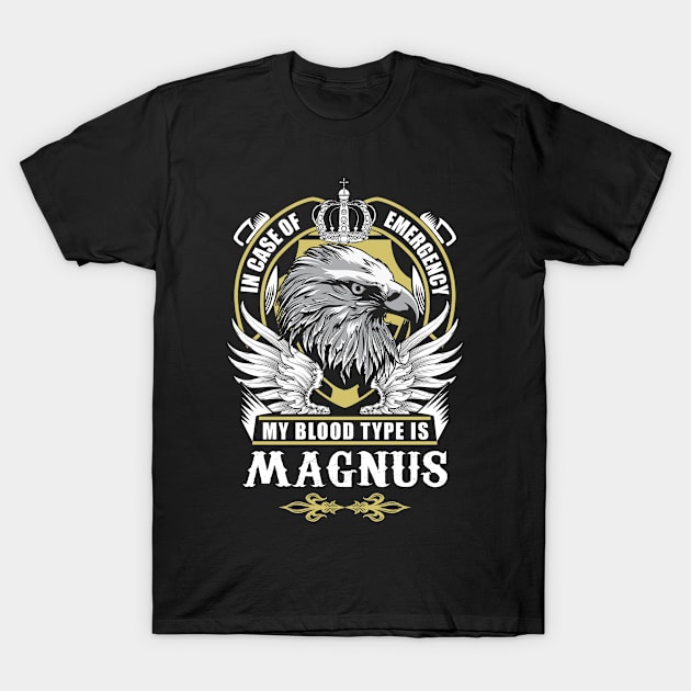 Magnus Name T Shirt - In Case Of Emergency My Blood Type Is Magnus Gift Item T-Shirt by AlyssiaAntonio7529